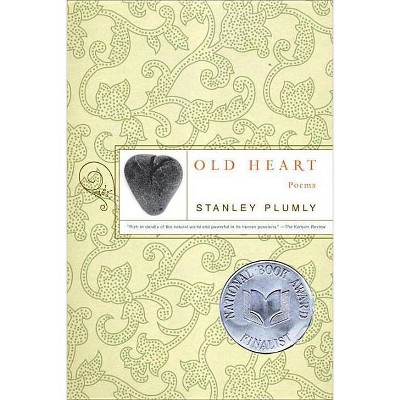 Old Heart - by  Stanley Plumly (Paperback)