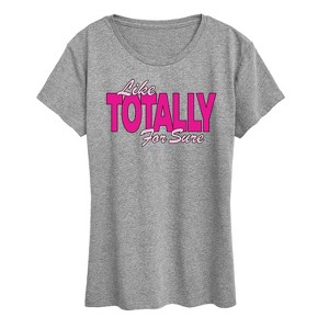 Women's - Instant Message - Like Totally For Sure Short Sleeve Graphic T-Shirt - 1 of 4