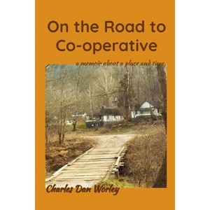 On the Road to Co-operative - by  Charles Dan Worley (Paperback) - 1 of 1
