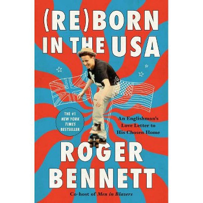 Reborn in the USA - by  Roger Bennett (Hardcover)