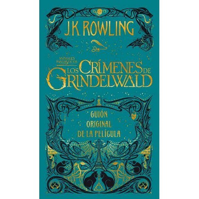  Los Crímenes de Grindelwald. Guion Original de la Película / The Crimes of Grindelwald: The Original Screenplay - by  J K Rowling (Hardcover) 