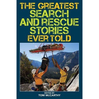 The Greatest Search and Rescue Stories Ever Told - by  Tom McCarthy (Paperback)