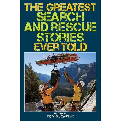 The Greatest Search and Rescue Stories Ever Told - by  Tom McCarthy (Paperback)