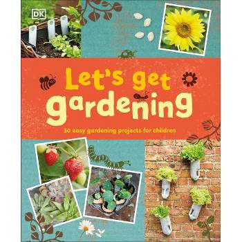 Let's Get Gardening - by  DK (Hardcover)