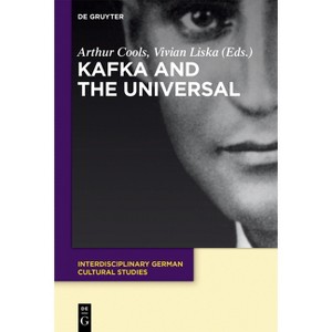 Kafka and the Universal - (Interdisciplinary German Cultural Studies) by  Arthur Cools & Vivian Liska (Paperback) - 1 of 1