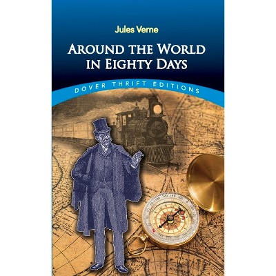 Around the World in Eighty Days - (Dover Thrift Editions: Classic Novels) by  Jules Verne (Paperback)