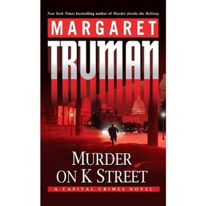 Murder on K Street - (Capital Crimes) by  Margaret Truman (Paperback) - 1 of 1