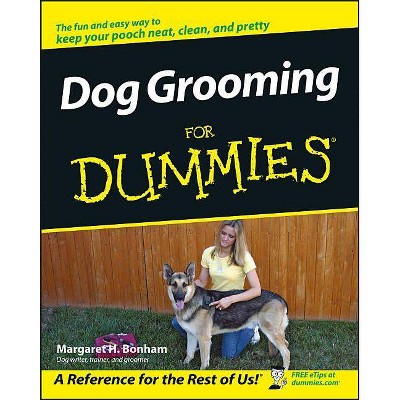 Dog Grooming for Dummies - (For Dummies) by  Margaret H Bonham (Paperback)