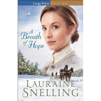 A Breath of Hope - (Under Northern Skies) Large Print by  Lauraine Snelling (Paperback)