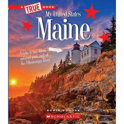 Maine (a True Book: My United States) - (A True Book: My United States) by  Robin S Doak (Paperback)