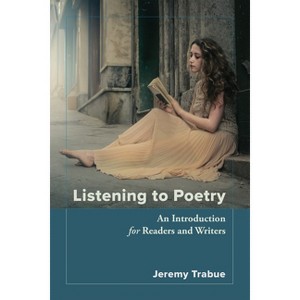 Listening to Poetry - by  Jeremy Trabue (Paperback) - 1 of 1
