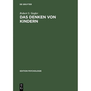 Das Denken von Kindern - (Edition Psychologie) 3rd Edition by  Robert S Siegler (Hardcover) - 1 of 1