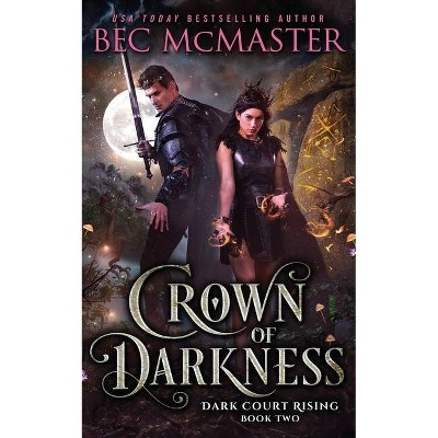 Crown of Darkness - (Dark Court Rising) by  Bec McMaster (Paperback)