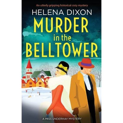 Murder in the Belltower - (A Miss Underhay Mystery) by  Helena Dixon (Paperback)