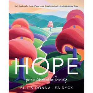 Hope for an Unwanted Journey - by  Bill Dyck & Donna Lea Dyck (Paperback) - 1 of 1