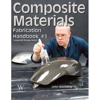 Composite Material Fabrication Handbk #1 - (Composite Garage) by  John Wanberg (Paperback)