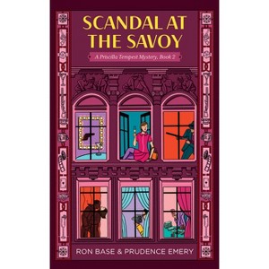 Scandal at the Savoy - (Priscilla Tempest Mystery) by  Ron Base & Prudence Emery (Paperback) - 1 of 1