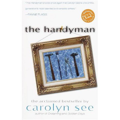 The Handyman - (Ballantine Reader's Circle) by  Carolyn See (Paperback)