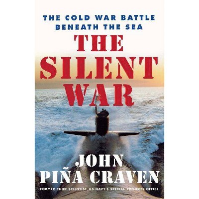 The Silent War - by  John Pina Craven (Paperback)