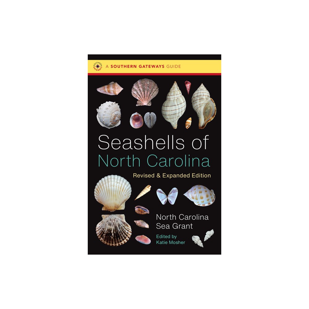 Seashells of North Carolina, Revised and Expanded Edition - (Southern Gateways Guides) 2nd Edition by North Carolina Sea Grant (Paperback)