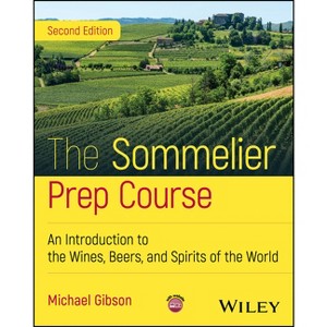 The Sommelier Prep Course - 2nd Edition by  Michael Gibson (Paperback) - 1 of 1