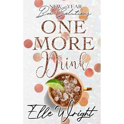 One More Drink - by  Elle Wright (Paperback)