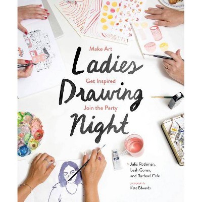 Ladies Drawing Night - by  Julia Rothman & Leah Goren & Rachael Cole (Paperback)