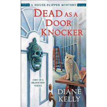 Dead as a Door Knocker - (House-Flipper Mystery) by  Diane Kelly (Paperback)