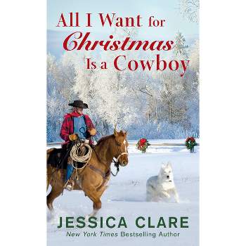 All I Want for Christmas Is a Cowboy -  by Jessica Clare (Paperback)