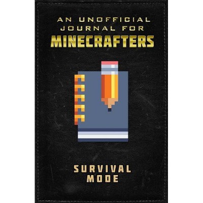 Unofficial Journal for Minecrafters: Survival Mode - (Journals for Minecrafters) by  Sky Pony Press (Hardcover)