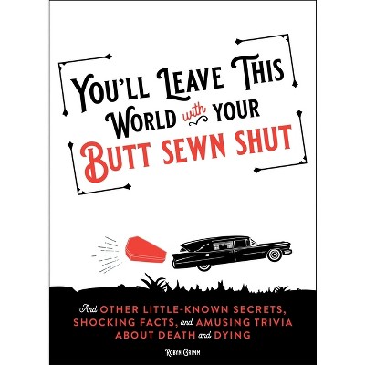 You'll Leave This World with Your Butt Sewn Shut - by  Robyn Grimm (Paperback)