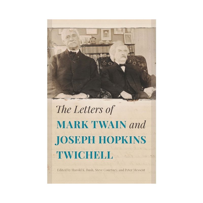 The Letters of Mark Twain and Joseph Hopkins Twichell - by  Harold K Bush & Steve Courtney & Peter Messent (Hardcover), 1 of 2