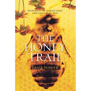 The Honey Trail - by  Grace Pundyk (Paperback) - 1 of 1