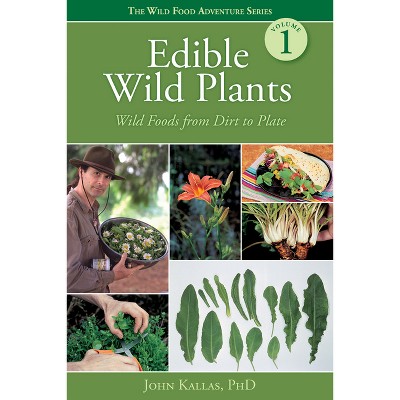 Edible Wild Plants - (Wild Food Adventure) by  John Kallas Phd (Paperback)