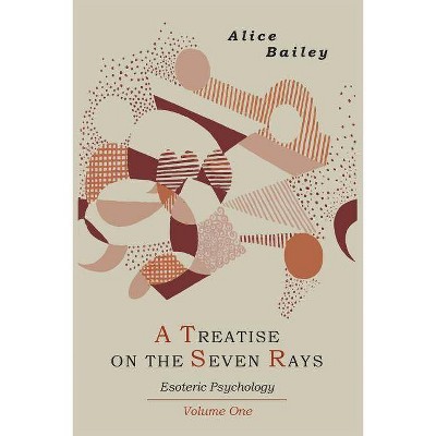 A Treatise on the Seven Rays - by  Alice A Bailey (Paperback)