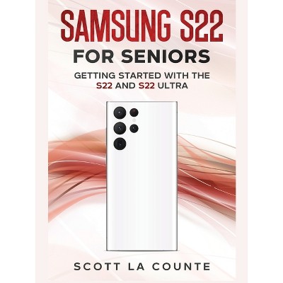 Samsung S22 For Seniors - by  Scott La Counte (Paperback)