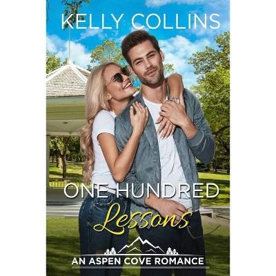 One Hundred Lessons - (Aspen Cove Romance) by  Kelly Collins (Paperback)