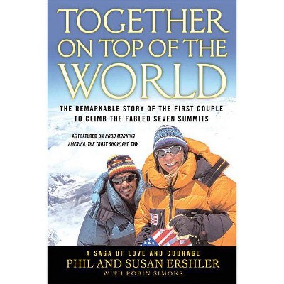 Together on Top of the World - by  Phil and Susan Ershler & Susan Ershler & Robin Simons (Paperback)