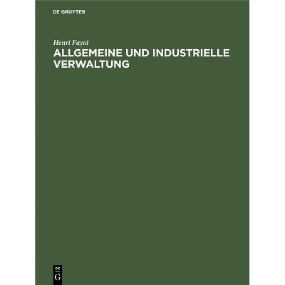 Allgemeine Und Industrielle Verwaltung - by  Henri Fayol (Hardcover)