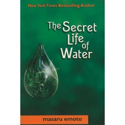 Secret Life of Water - by  Masaru Emoto (Hardcover)