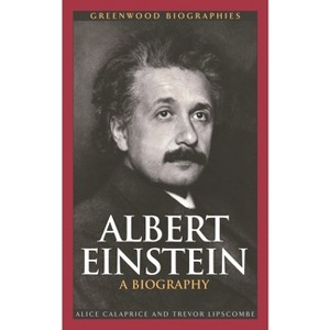 Albert Einstein - (Greenwood Biographies) by  Alice Calaprice & Trevor Lipscombe (Hardcover) - 1 of 1