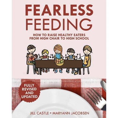 Fearless Feeding - by  Jill Castle & Maryann Jacobsen (Paperback)