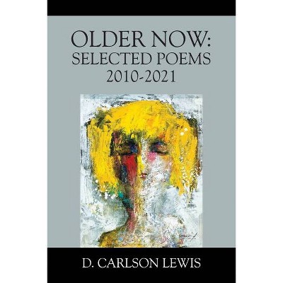 Older Now - by  D Carlson Lewis (Paperback)