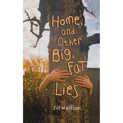 Home, and Other Big, Fat Lies - by  Jill Wolfson (Paperback)