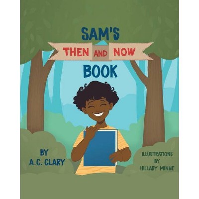 Sam's Then and Now Book - by  A C Clary (Paperback)