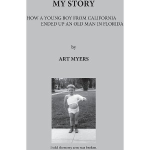 My Story - by  Art Myers (Paperback) - 1 of 1