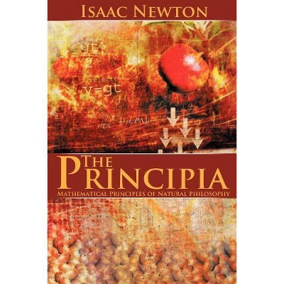 The Principia - by  Isaac Newton (Paperback)