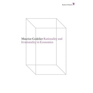 Rationality and Irrationality in Economics - (Radical Thinkers) by  Maurice Godelier (Paperback) - 1 of 1