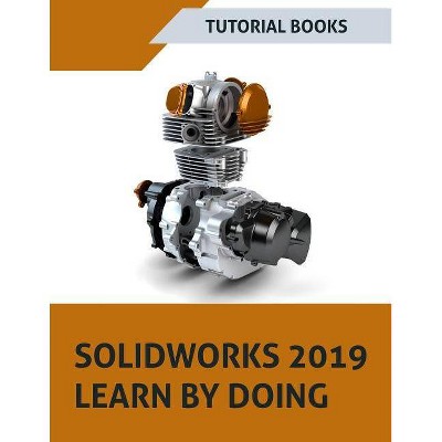 SOLIDWORKS 2019 Learn by doing - 5th Edition by  Tutorial Books (Paperback)