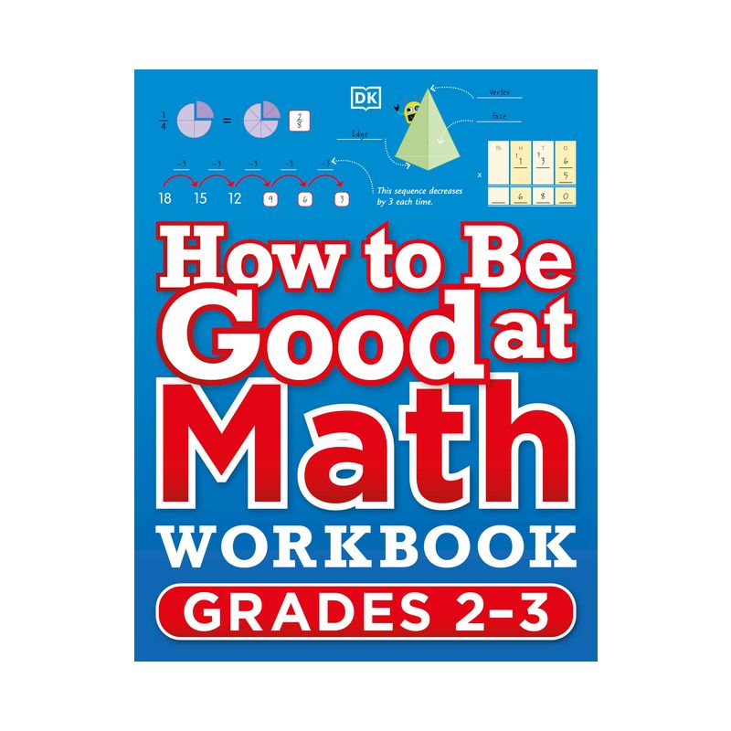 How to Be Good at Math Workbook Grades 2-3 - (DK How to Be Good at) by  DK (Paperback), 1 of 2